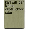 Karl Will, Der Kleine Obstzüchter: Oder door Johann Metzger