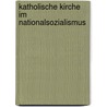 Katholische Kirche im Nationalsozialismus door Helmut Kurz