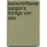 Keilschrifttexte Sargon's Königs Von Ass by Anonymous Anonymous