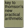 Key to Thomson's New Practical Arithmetic door James Bates Thomson
