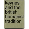 Keynes and the British Humanist Tradition by David Andrews