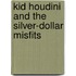Kid Houdini and The Silver-Dollar Misfits