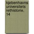 Kjøbenhavns Universitets Rethistorie, 14