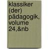 Klassiker (Der) Pädagogik, Volume 24,&Nb door Onbekend