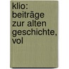 Klio: Beiträge Zur Alten Geschichte, Vol door Ernst Kornemann