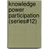 Knowledge Power Participation (Series#12) door William N. Dunn