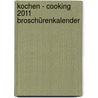 Kochen - Cooking 2011 Broschürenkalender door Onbekend
