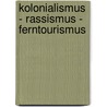 Kolonialismus - Rassismus - Ferntourismus door Magda Wystub