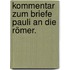 Kommentar Zum Briefe Pauli An Die Römer.