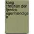 Kong Christian Den Fjerdes Egenhændige B