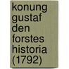 Konung Gustaf Den Forstes Historia (1792) door Olof Celsius