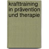 Krafttraining in Prävention und Therapie door Kieser W.