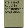 Kreis Und Kugel in Senkrechter Projektion by Otto Richter