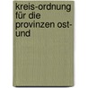 Kreis-Ordnung Für Die Provinzen Ost- Und door Onbekend