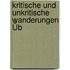 Kritische Und Unkritische Wanderungen Üb