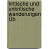 Kritische Und Unkritische Wanderungen Üb door Heinrich Khne
