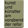 Kunst Und Künstler Am Vorabend Der Refor door Cornelius Gurlitt