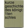 Kurze Geschichte Des Königl: 1ten Schles by [Robert] Von Gr�Ling