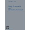 Kurze Grammatik des Biblischen Hebräisch by Alexander B. Ernst