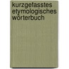 Kurzgefasstes Etymologisches Wörterbuch by Christianus Cornelius Uhlenbeck