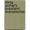 König Authari's Brautfahrt: Dramatisches door Friedrich Martin Von Bodenstedt