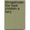Königskinder: The Royal Children A Fairy door Ernst Rosmer