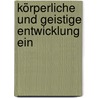 Körperliche Und Geistige Entwicklung Ein door Milicent Washburn Shinn