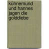 Kühnemund und Hannes jagen die Golddiebe by Ute Heymann