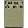 L'Acropole D'Athènes by Charles-Ernest Beule