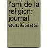 L'Ami De La Religion: Journal Ecclésiast by Unknown