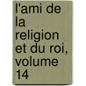 L'Ami de La Religion Et Du Roi, Volume 14 door Anonymous Anonymous