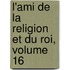 L'Ami de La Religion Et Du Roi, Volume 16