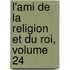 L'Ami de La Religion Et Du Roi, Volume 24
