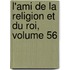 L'Ami de La Religion Et Du Roi, Volume 56
