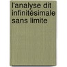 L'Analyse Dit Infinitésimale Sans Limite by Pierre Henry Fleury