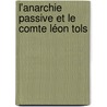 L'Anarchie Passive Et Le Comte Léon Tols door Onbekend