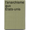 L'Anarchisme Aux États-Unis door Paul Ghio
