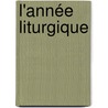L'Année Liturgique by Prosper Gu�Ranger