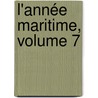 L'Année Maritime, Volume 7 door Onbekend