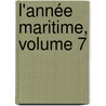 L'Année Maritime, Volume 7 by Unknown