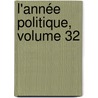 L'Année Politique, Volume 32 door Onbekend