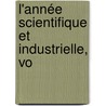 L'Année Scientifique Et Industrielle, Vo by Unknown
