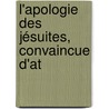 L'Apologie Des Jésuites, Convaincue D'At by Claude Marie Guyon