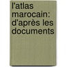 L'Atlas Marocain: D'Après Les Documents by Paul Schnell