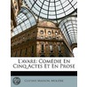 L'Avare: Comédie En Cinq Actes Et En Pro by Moli ere