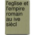 L'Eglise Et L'Empire Romain Au Ive Siècl