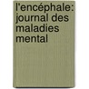 L'Encéphale: Journal Des Maladies Mental door Onbekend