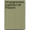 L'Enseignement Supérieur De L'Histoire door Paul Fr�D�Ricq