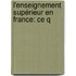 L'Enseignement Supérieur En France: Ce Q