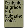 L'Entente, La Grèce & La Bulgarie: Notes by Gabriel Pierre Deville
